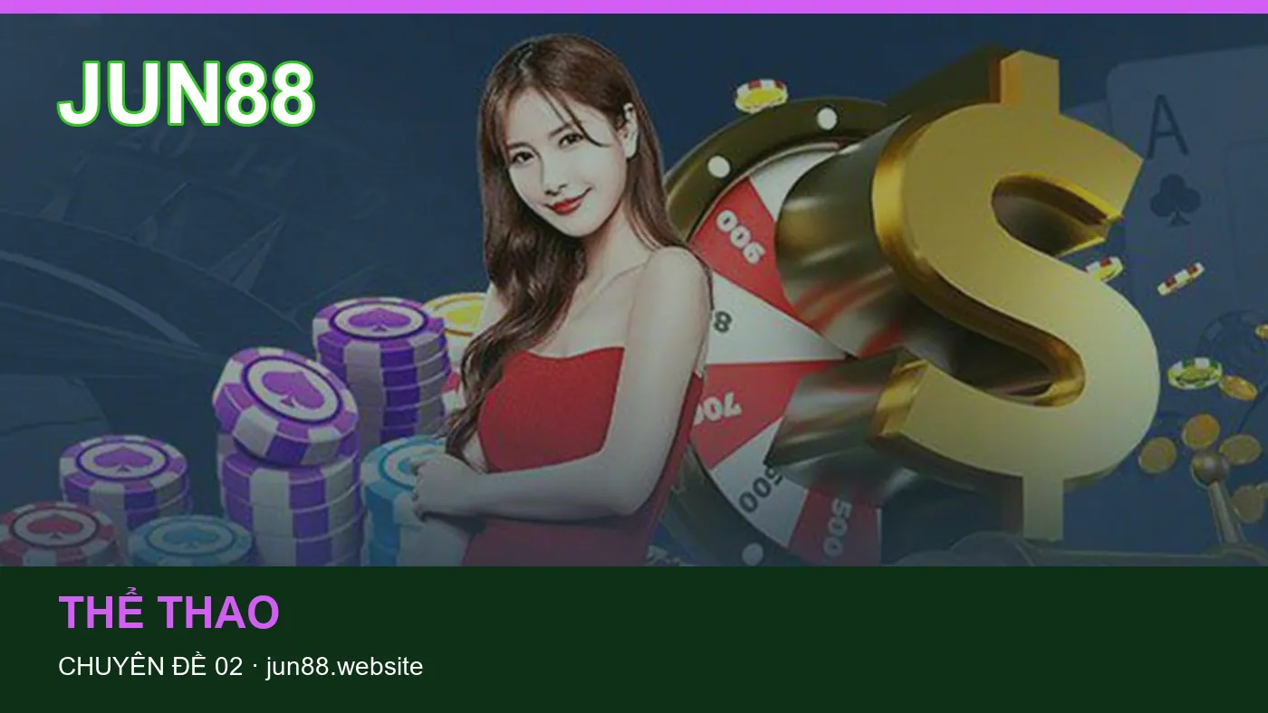 Casino: những thuật ngữ cần hiểu khi tra cứu JUN88